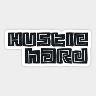 Hustle Hard Sticker